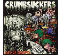 Crumbsuckers - Life of Dreams
