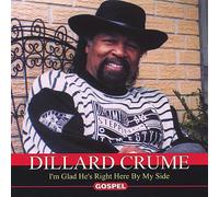 Crume, Dillard - I'm Glad He's Right Here By My