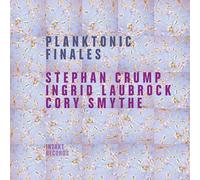 Crump, Laubrock, Smythe - Planktonic Finales