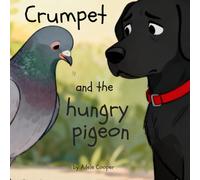 Crumpet and the Hungry Pigeon: Can Crumpet help Stanley learn the true joy of sharing?