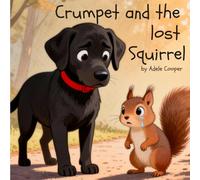 Crumpet and the lost Squirrel: A cute story about helping others, friendship and kindness
