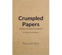 Crumpled Papers: A book never meant to be finished