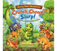 Crunch, Chomp, Slurp: Deeny Dino Adventures, Discover Fun Facts about Dinosaur Diets