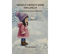 Crunch! Crunch! Snow for Lunch?: Treasure’s First Snow Adventure