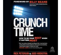 Crunch Time: How to Be Your Best When It Matters Most