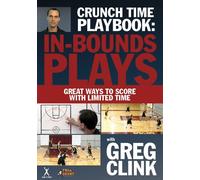 Crunch Time Playbook : In-Bounds Plays With Greg Clink - Youth Basketball DVD