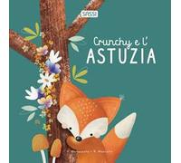 Crunchy e l'astuzia. Ediz. a colori