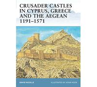 David Nicolle Crusader Castles in Cyprus, Greece and the Aegean 1191 (Tascabile)