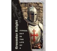 Crusader Knight: Typical Day in the Life of a