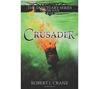 [ CRUSADER: THE SANCTUARY SERIES, VOLUME FOUR ] BY Crane, Robert J ( Author ) Aug - 2013 [ Paperback ]