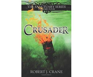 [ CRUSADER: THE SANCTUARY SERIES, VOLUME FOUR ] BY Crane, Robert J ( Author ) Aug - 2013 [ Paperback ]