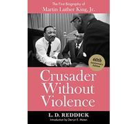 Crusader Without Violence: A Biography of Martin Luther King, Jr.