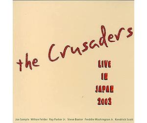 Crusaders - Live In Japan 2003