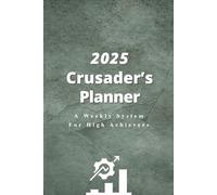 Crusader's Planner: A Weekly System for High Achievers