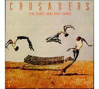 CRUSADERS / THE GOOD AND BAD TIMES