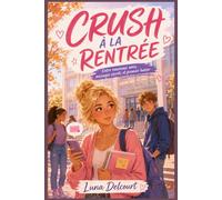 Crush à la rentrée. Entre nouveaux amis, messages secrets et premier baiser: Une romance ado douce et addictive sur les premiers sentiments