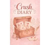 Crush Diary: A secret space to dream, doodle and feel