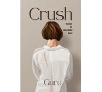 Crush: The Art of One-Sided Love