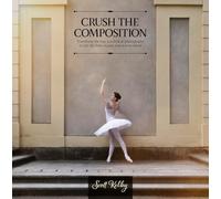Scott Kelby Crush the Composition (Tascabile) (PRESALE 17/01/2025)