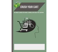 Crush Your Cart: The Smart Planner for Saving, Planning, and Stress-Free Shopping