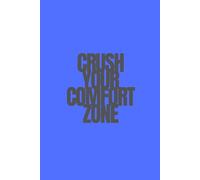 Crush Your Comfort Zone | Self-Discovery & Motivational Journal | 120 Blank pages: Push Past Limits. Period.