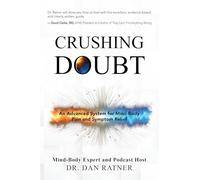 Crushing Doubt: An Advanced System for Mind-Body Pain and Symptom Relief