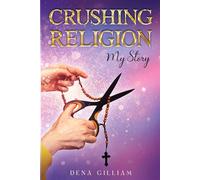 Crushing Religion: My Story