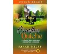 Crustless Quiche: An uplifting novelette about friendships, life choices , and self-doubt leading to inner peace and happiness.