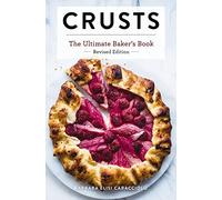 Crusts: The Revised Edition: The Ultimate Baker's Book Revised Edition