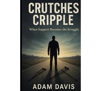 Crutches Cripple: When Support becomes the Struggle