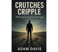 Crutches Cripple: When Support becomes the Struggle
