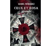 Crux Et Rosa (Trilogía Magdala tempus fugit. Vol II): Una Novela histórica, fantástica de misterio con romance y viajes en el tiempo ¡No te la puedes ... que desafía el tiempo y el destino.: 2