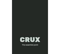 Crux: The UX Designer’s Work Journal: Sketch, Plan, and Iterate with Focus and Clarity