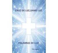 CRUZ DE LUZ, DAME LUZ: PALABRAS DE LUZ