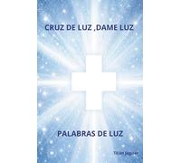 CRUZ DE LUZ, DAME LUZ: PALABRAS DE LUZ