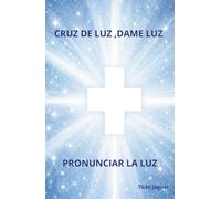 CRUZ DE LUZ, DAME LUZ: PRONUNCIAR LA LUZ