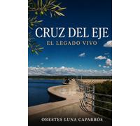 CRUZ DEL EJE: EL LEGADO VIVO