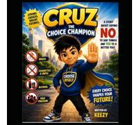 CRUZ: The Choice Champion: A Story about Making Smart Choices and Building a Bright Future