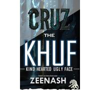 CRUZ The KHUF [ Kind Hearted Ugly Face ]: A fiction by epic fantasy dream scripter - ZEENASH