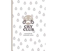 Cry Club Journal: for the emotionally curious