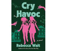 Cry Havoc: A Novel