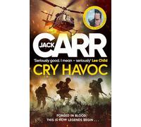 Cry Havoc : The UNMISSABLE new Tom Reece thriller from New York Times bestselling author of The Terminal List
