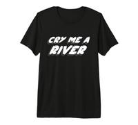 Cry Me a River | Crying Song 2000's Music Maglietta Premium