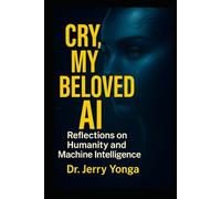 Cry, My Beloved AI: Reflections on Humanity and Machine Intelligence