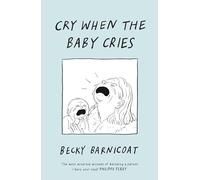 Cry When the Baby Cries: a graphic memoir
