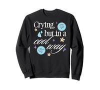 Crying But in a Cool Way Funny Graphic Felpa