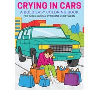 Crying In Cars: A Bold Easy Coloring Book for Girls Guys and Everyone in Between