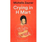 Crying in H Mart: Michelle Zauner