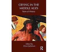 Crying in the Middle Ages: Tears of History