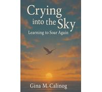Crying into the Sky: Learning to Soar Again